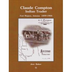 Claude Compton: Indian Trader, Fort Mojave, Arizona 1899-1904